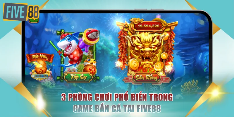 Top 4 Game Bắn Cá Bùng Nổ, Đáng Trải Nghiệm Nhất Tại FIVE88 3 3 phòng chơi phổ biến trong game bắn cá tại FIVE88