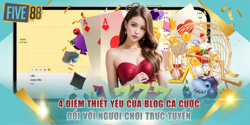 4 điểm thiết yếu của blog cá cược đối với người chơi trực tuyến