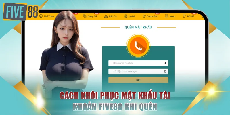 Cách khôi phục mật khẩu tài khoản FIVE88 khi quên