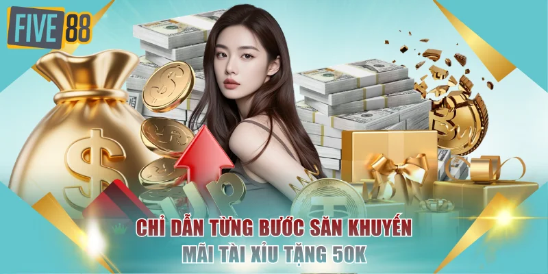 Chỉ dẫn từng bước săn khuyến mãi Tài Xỉu tặng 50k