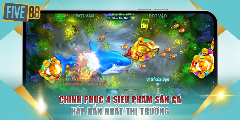 Top 4 Game Bắn Cá Bùng Nổ, Đáng Trải Nghiệm Nhất Tại FIVE88 4 Chinh phục 4 siêu phẩm săn cá hấp dẫn nhất thị trường