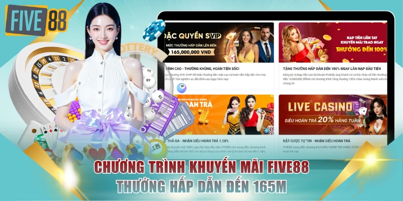 Chương Trình Khuyến Mãi FIVE88 Thưởng Hấp Dẫn Đến 165m 3 Chương trình khuyến mãi