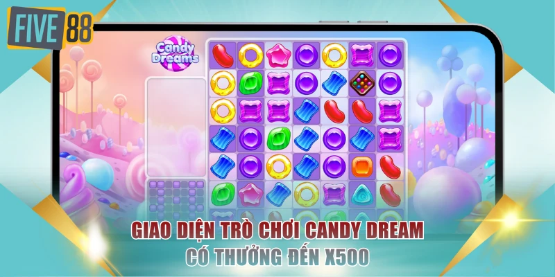 Giao diện trò chơi Candy Dream có thưởng đến x500