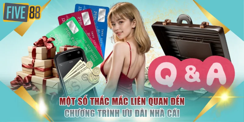 Một số thắc mắc liên quan đến chương trình ưu đãi nhà cái