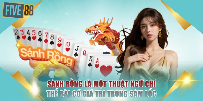 Sâm Lốc Sảnh Rồng Là Gì? Ý Nghĩa Và Lợi Thế Khi Sở Hữu 2 Sảnh Rồng là một thuật ngữ chỉ thế bài có giá trị trong Sâm Lốc