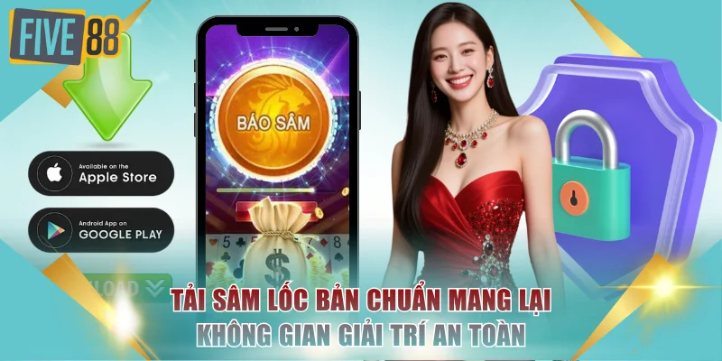 Tải sâm lốc bản chuẩn mang lại không gian giải trí an toàn