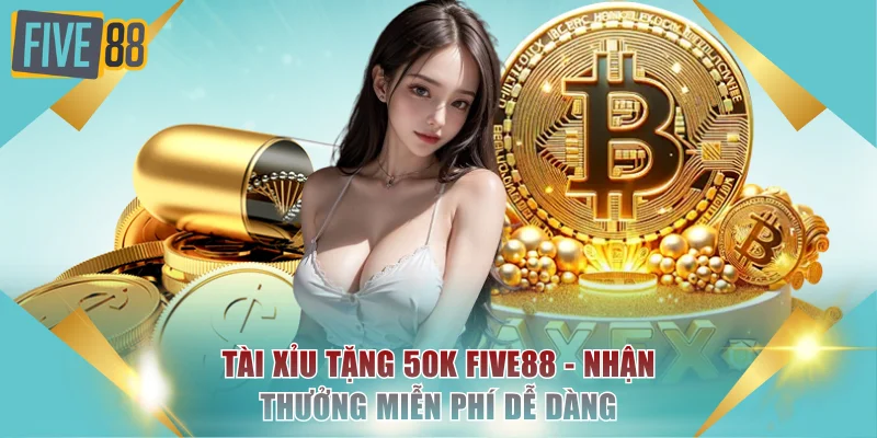 Tài Xỉu tặng 50k
