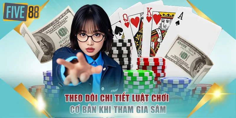 Theo dõi chi tiết luật chơi cơ bản khi tham gia Sâm