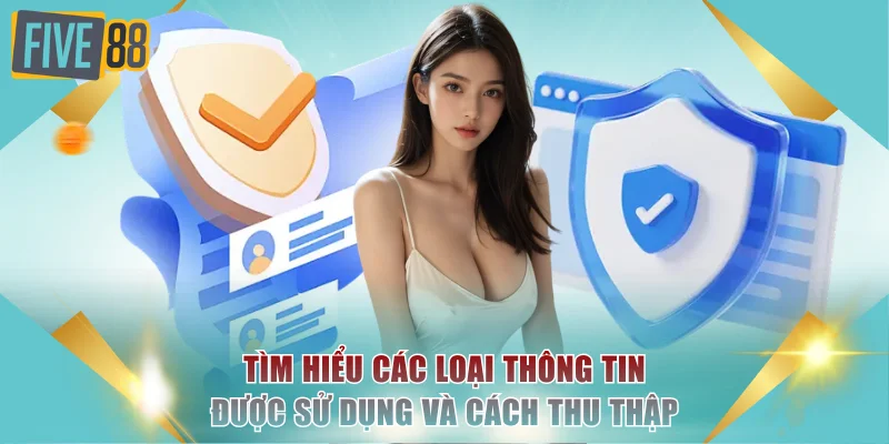Tìm hiểu các loại thông tin được sử dụng và cách thu thập