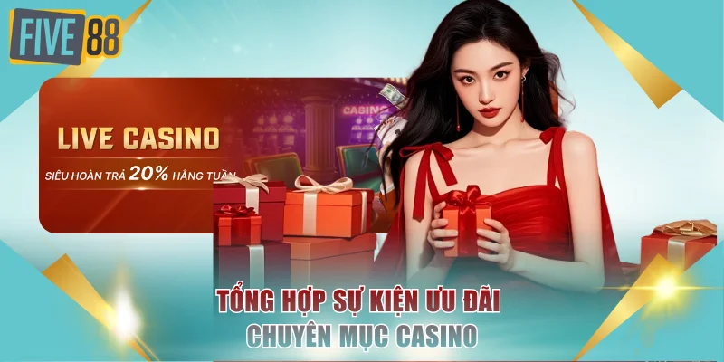 Tổng hợp sự kiện ưu đãi chuyên mục casino